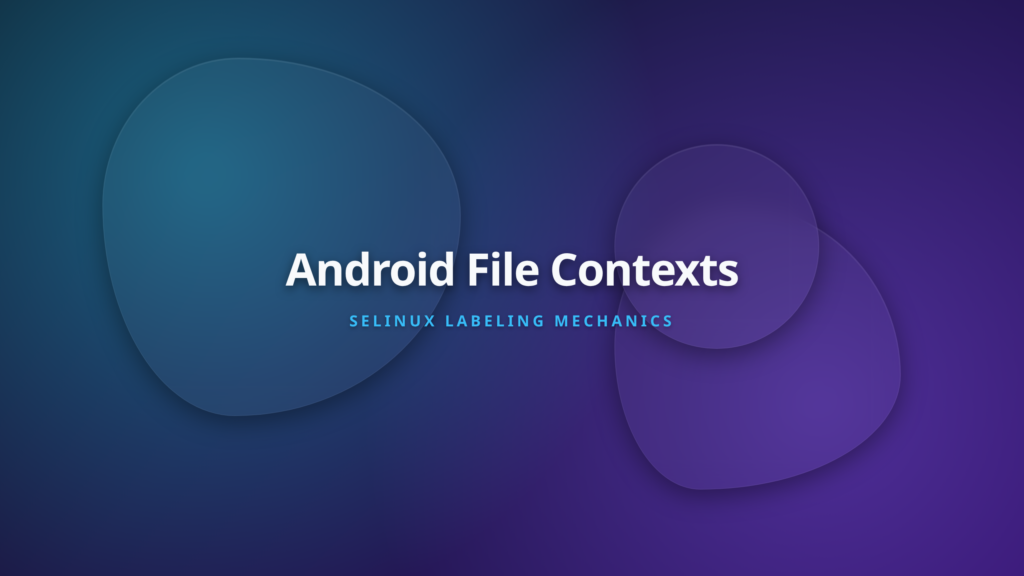 Android SELinux File Contexts and Labels Practical Engineering Guide